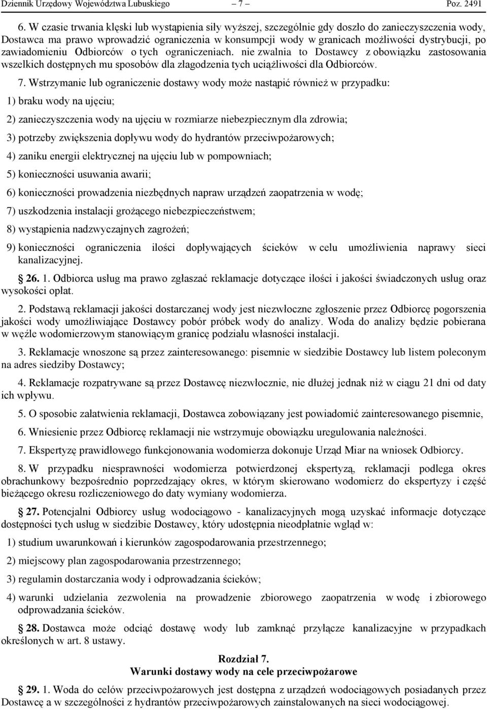 po zawiadomieniu Odbiorców o tych ograniczeniach. nie zwalnia to Dostawcy z obowiązku zastosowania wszelkich dostępnych mu sposobów dla złagodzenia tych uciążliwości dla Odbiorców. 7.