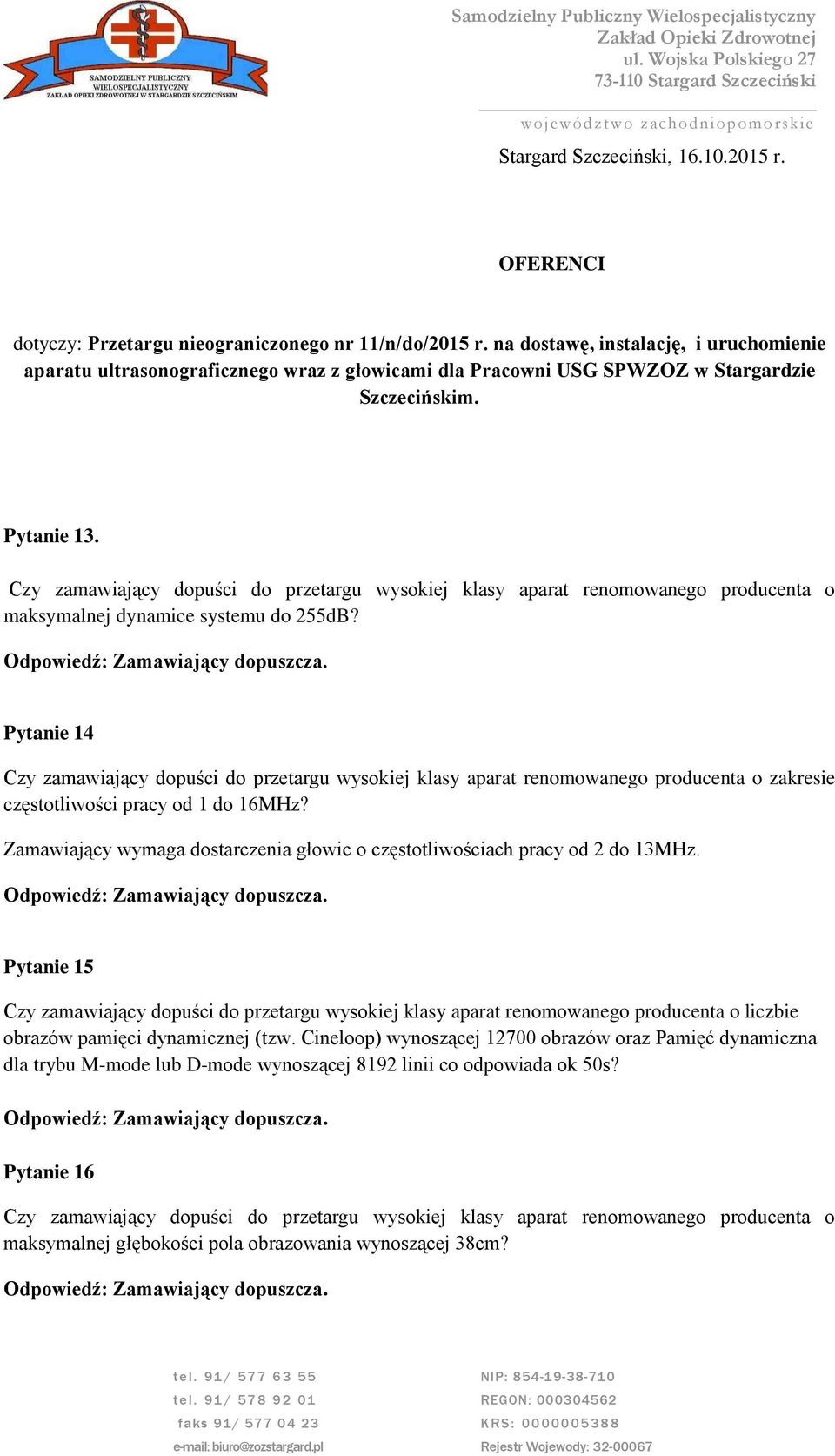 Czy zamawiający dopuści do przetargu wysokiej klasy aparat renomowanego producenta o maksymalnej dynamice systemu do 255dB?