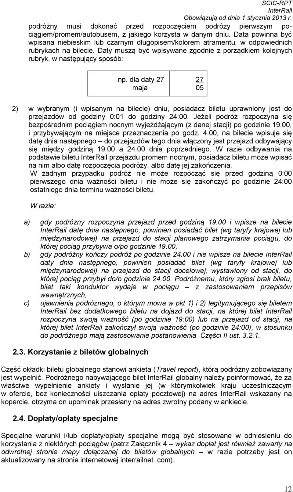 Daty muszą być wpisywane zgodnie z porządkiem kolejnych rubryk, w następujący sposób: np.