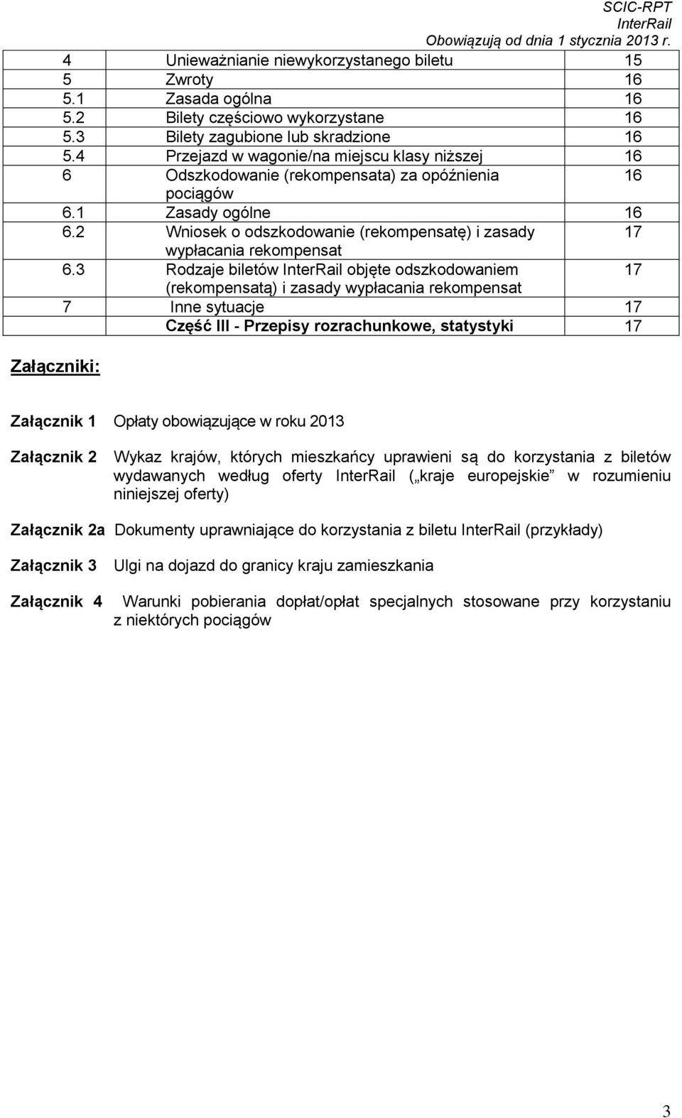 2 Wniosek o odszkodowanie (rekompensatę) i zasady 17 wypłacania rekompensat 6.