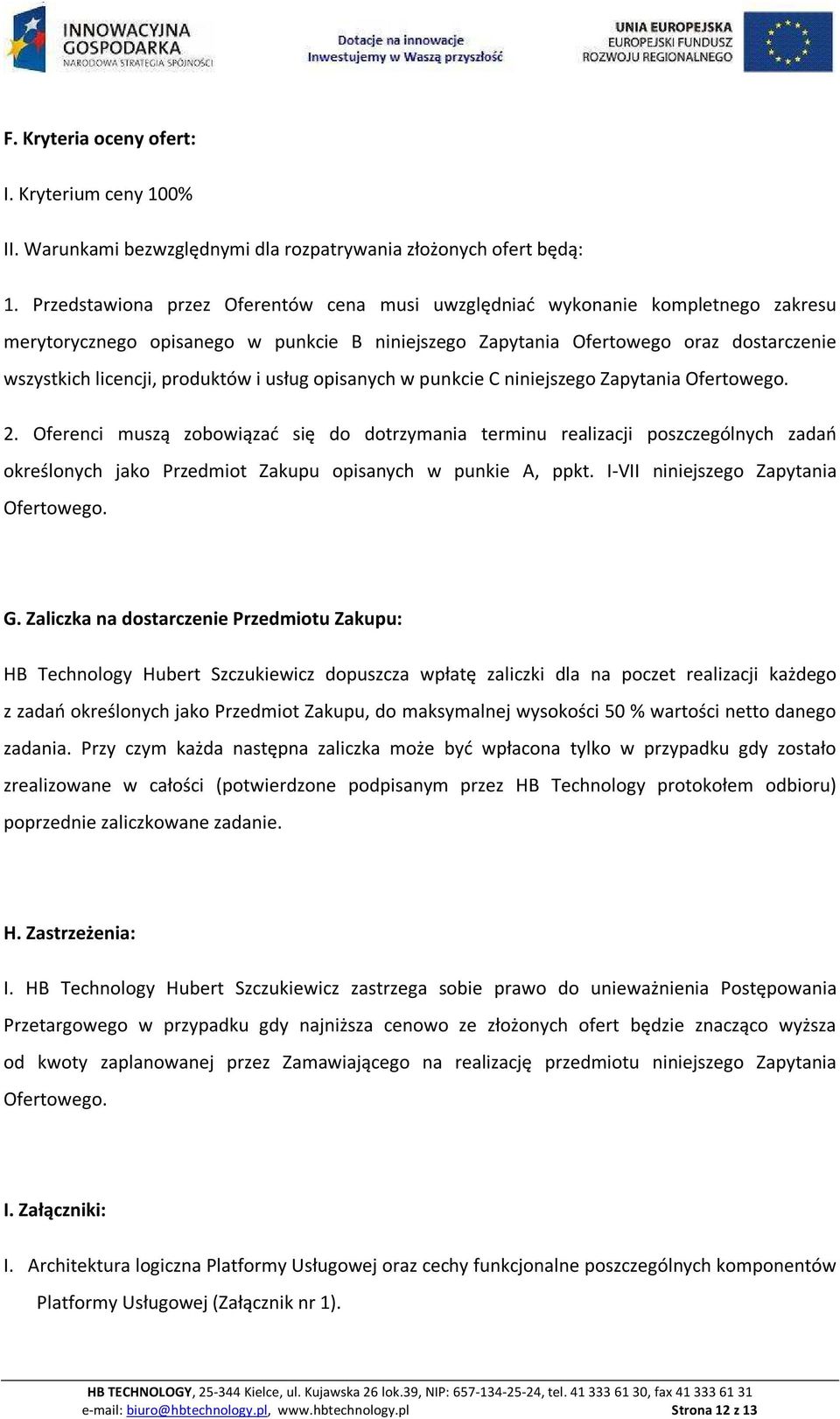 produktów i usług opisanych w punkcie C niniejszego Zapytania Ofertowego. 2.