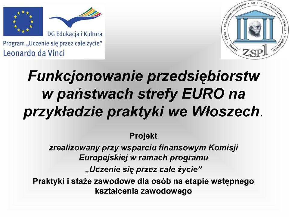 Projekt zrealizowany przy wsparciu finansowym Komisji Europejskiej w