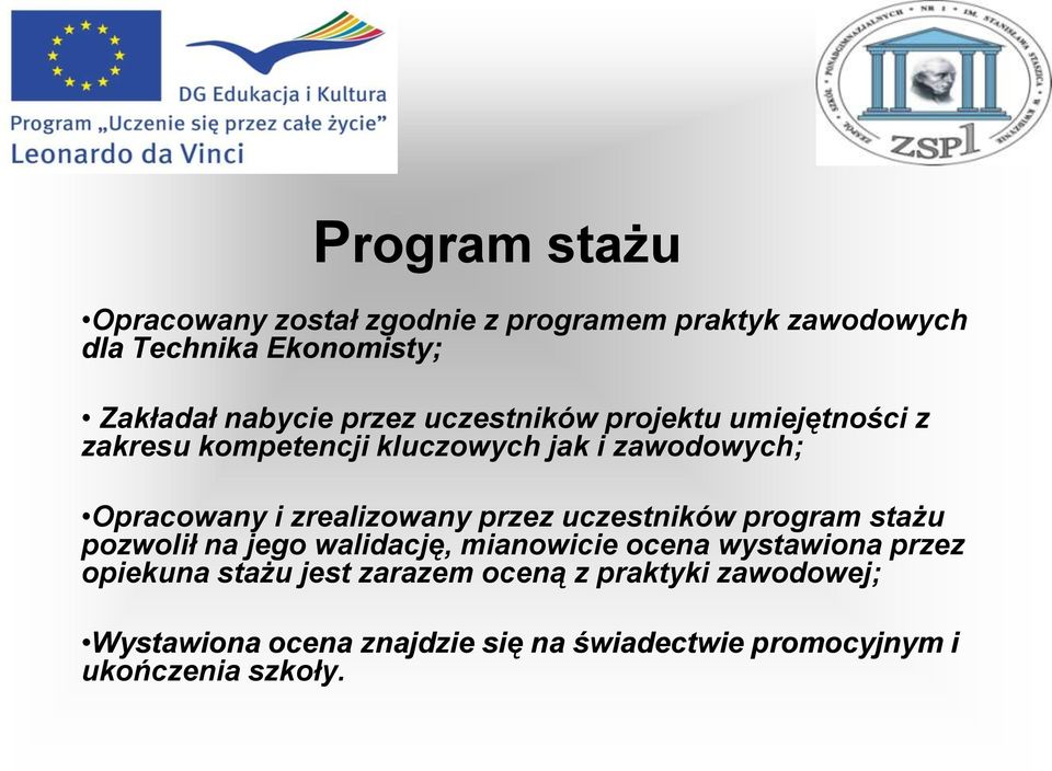 zrealizowany przez uczestników program stażu pozwolił na jego walidację, mianowicie ocena wystawiona przez