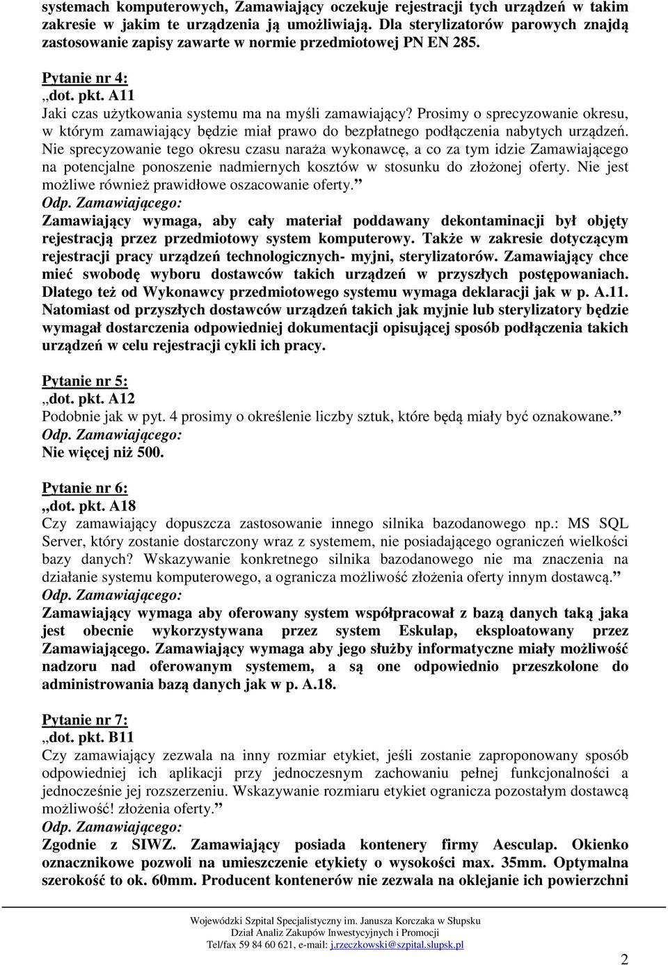 Prosimy o sprecyzowanie okresu, w którym zamawiający będzie miał prawo do bezpłatnego podłączenia nabytych urządzeń.