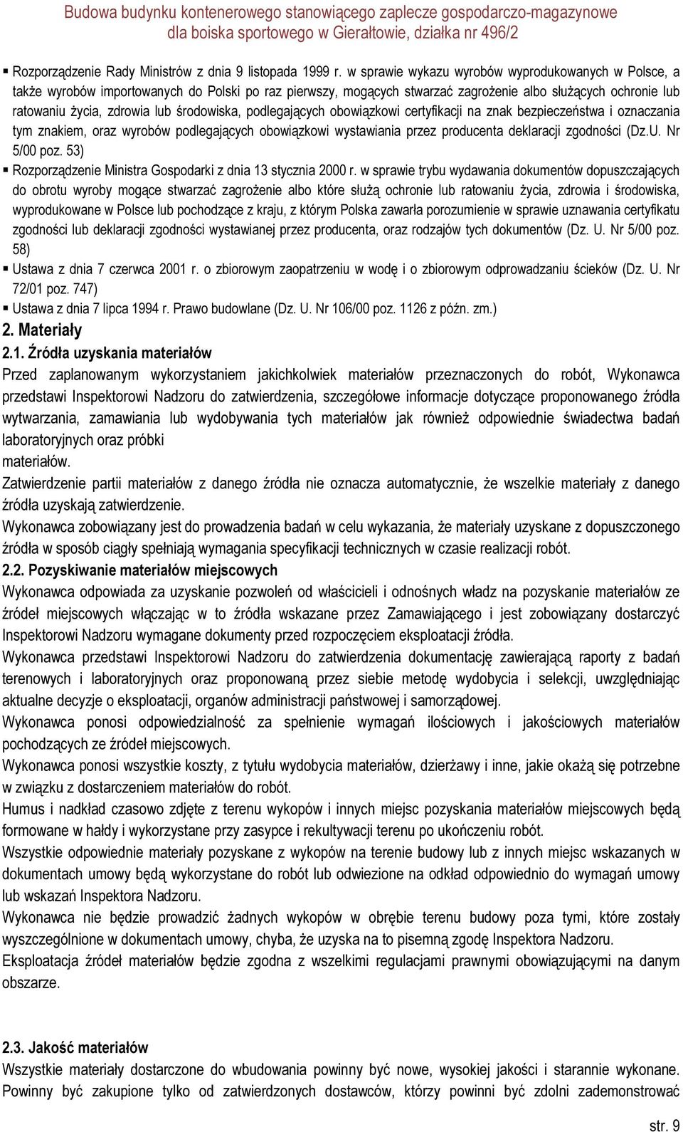 środowiska, podlegających obowiązkowi certyfikacji na znak bezpieczeństwa i oznaczania tym znakiem, oraz wyrobów podlegających obowiązkowi wystawiania przez producenta deklaracji zgodności (Dz.U.