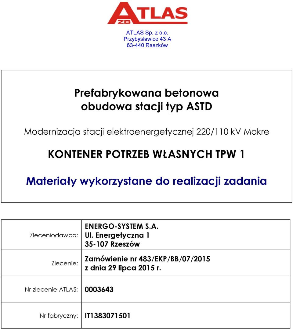 elektroenergetycznej 220/110 kv Mokre KONTENER POTRZEB WŁASNYCH TPW 1 Materiały wykorzystane do