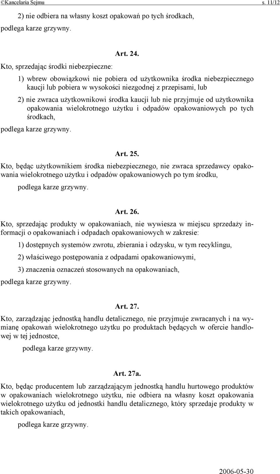 środka kaucji lub nie przyjmuje od użytkownika opakowania wielokrotnego użytku i odpadów opakowaniowych po tych środkach, Art. 25.