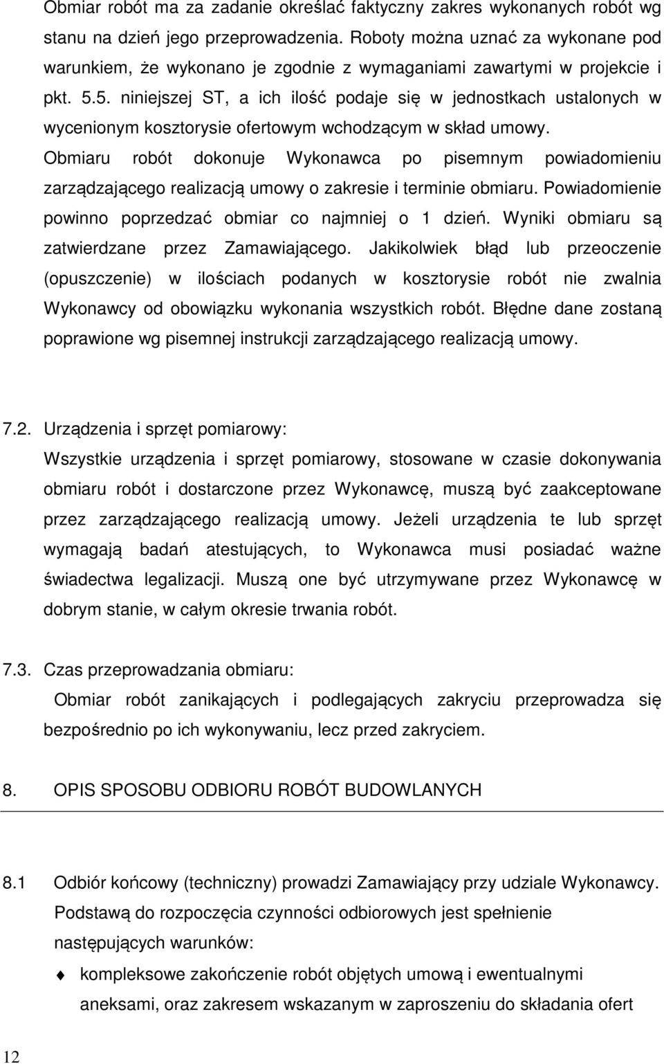 5. niniejszej ST, a ich ilość podaje się w jednostkach ustalonych w wycenionym kosztorysie ofertowym wchodzącym w skład umowy.