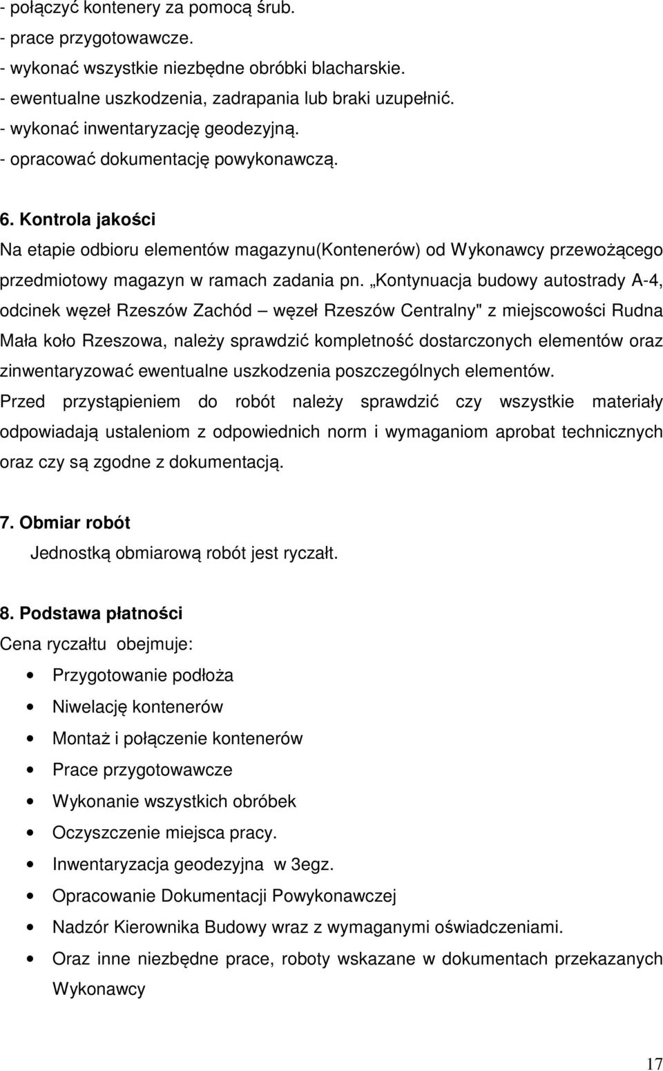 Kontrola jakości Na etapie odbioru elementów magazynu(kontenerów) od Wykonawcy przewożącego przedmiotowy magazyn w ramach zadania pn.