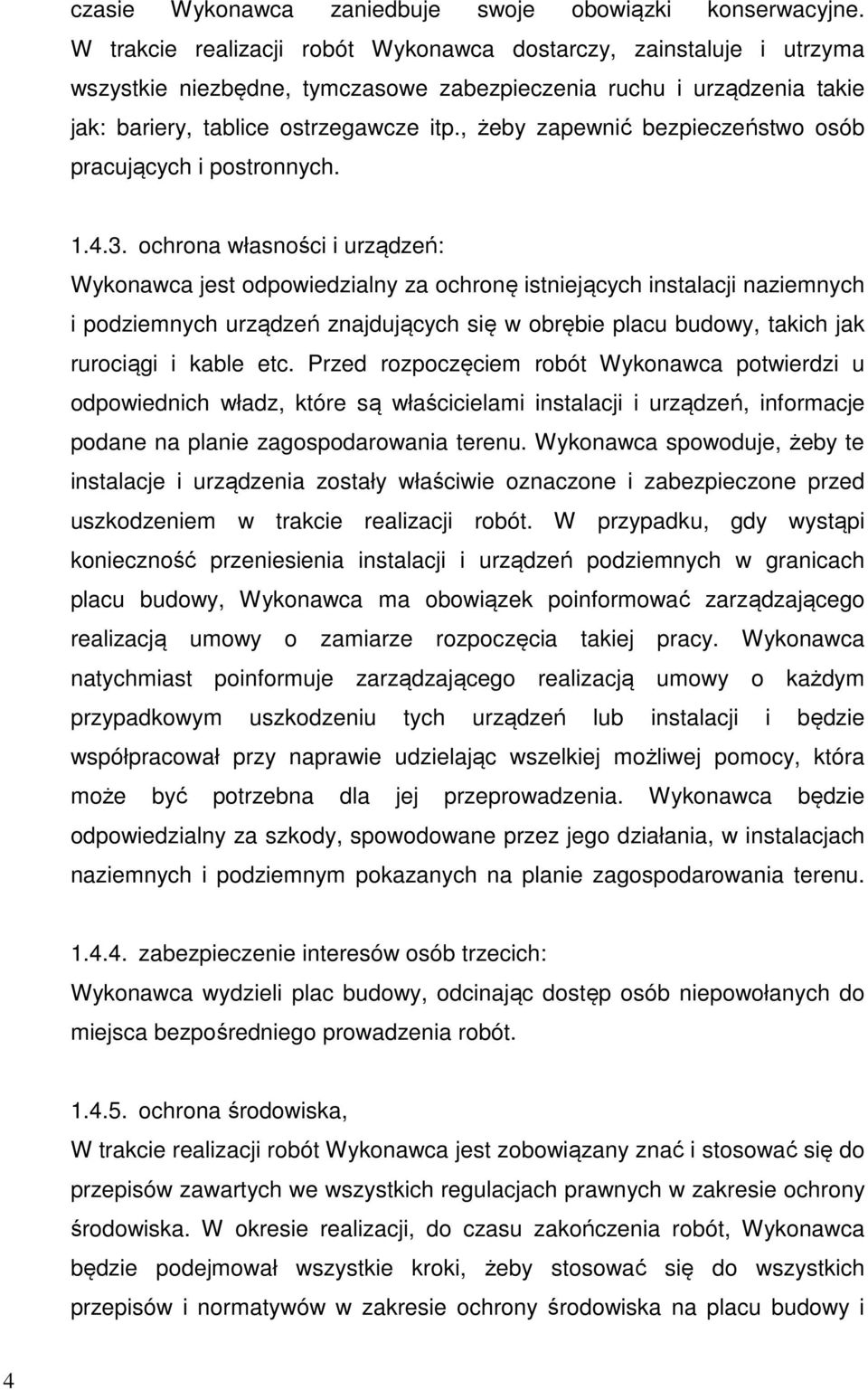 , żeby zapewnić bezpieczeństwo osób pracujących i postronnych. 1.4.3.