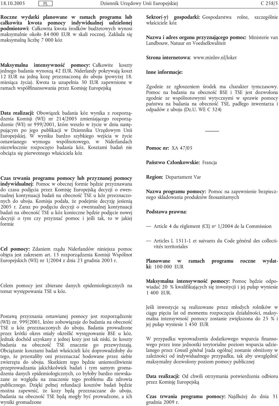 Niderlandy pokrywają koszt 12 EUR na jedną kozę przeznaczoną do uboju (powyżej 18. miesiąca życia).