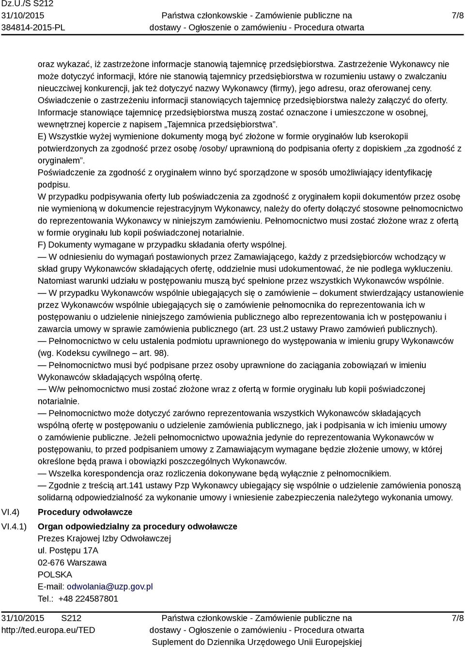 jego adresu, oraz oferowanej ceny. Oświadczenie o zastrzeżeniu informacji stanowiących tajemnicę przedsiębiorstwa należy załączyć do oferty.