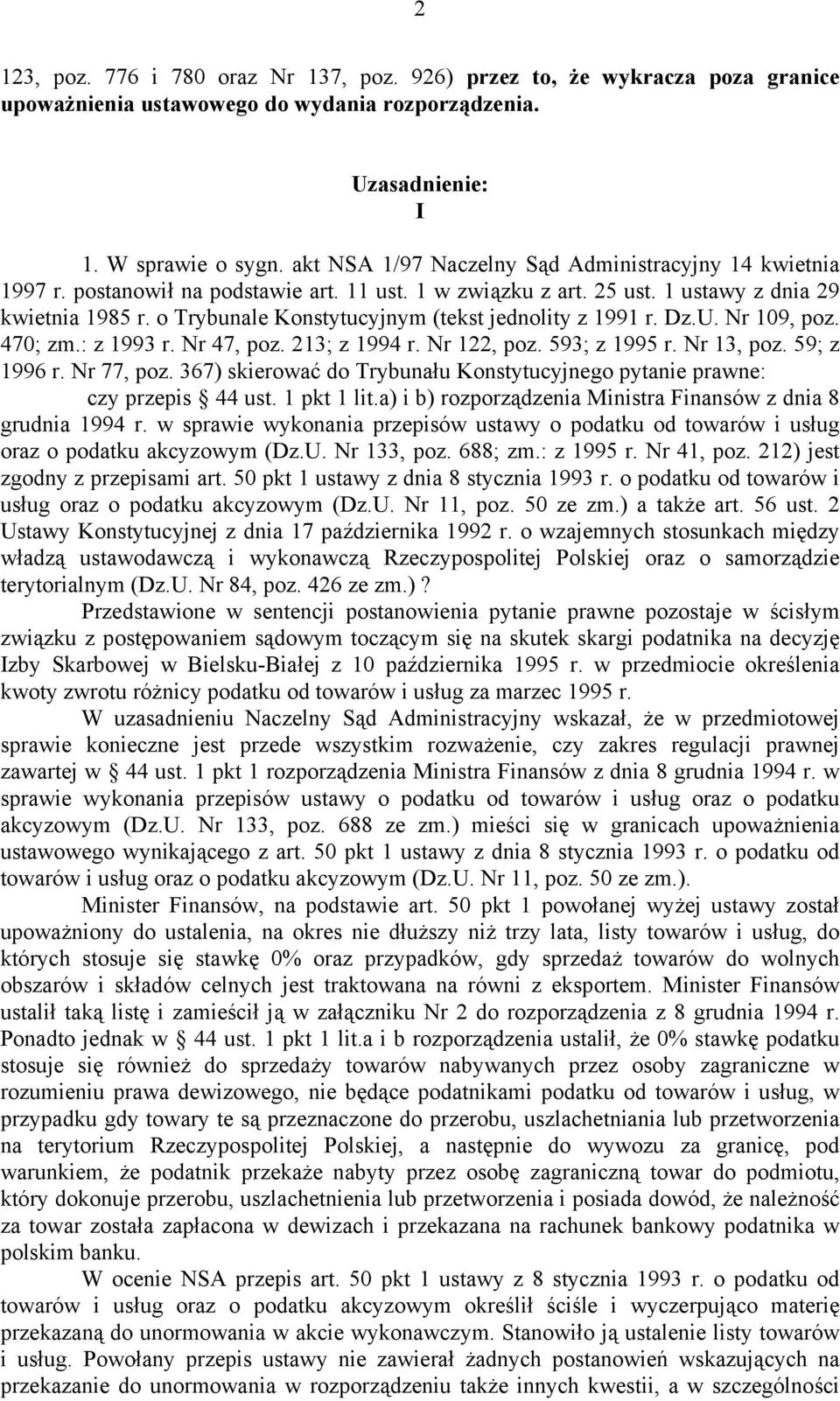 o Trybunale Konstytucyjnym (tekst jednolity z 1991 r. Dz.U. Nr 109, poz. 470; zm.: z 1993 r. Nr 47, poz. 213; z 1994 r. Nr 122, poz. 593; z 1995 r. Nr 13, poz. 59; z 1996 r. Nr 77, poz.