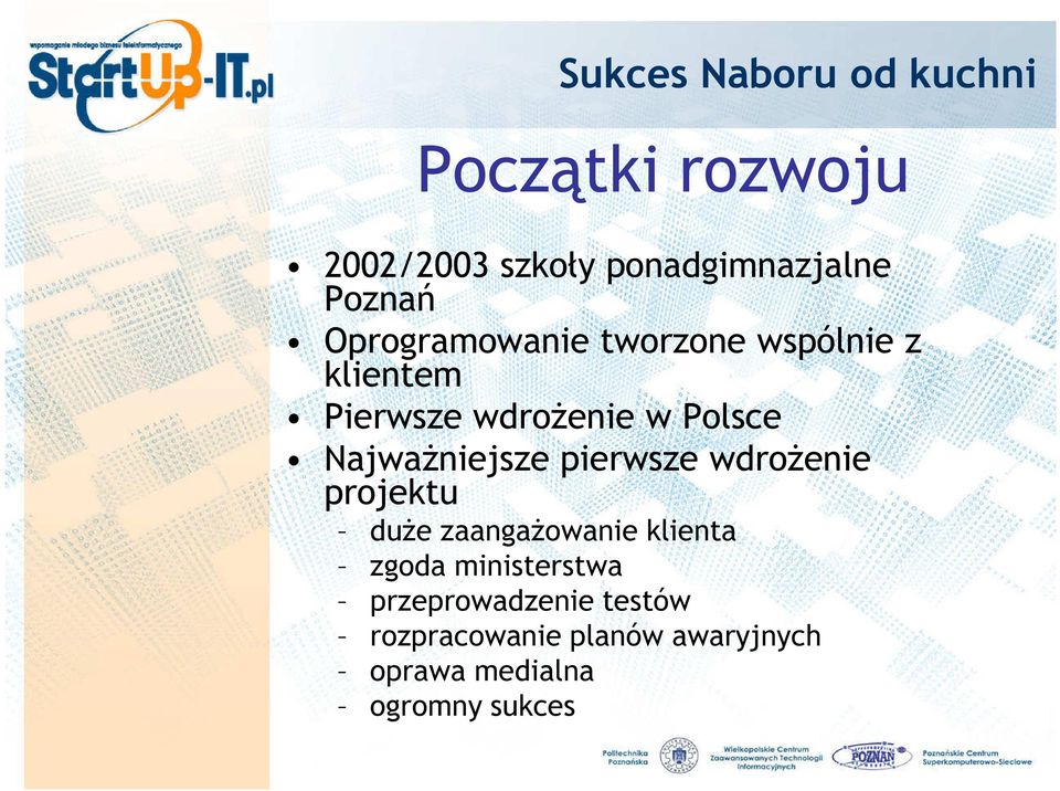 pierwsze wdrożenie projektu duże zaangażowanie klienta zgoda ministerstwa