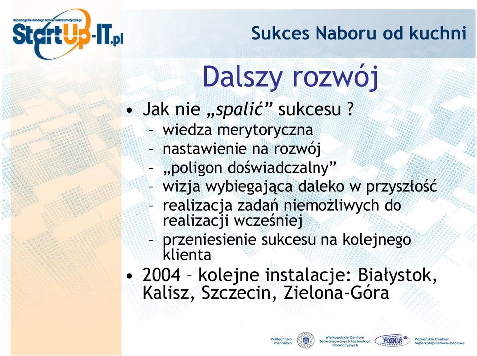 wybiegająca daleko w przyszłość realizacja zadań niemożliwych do realizacji