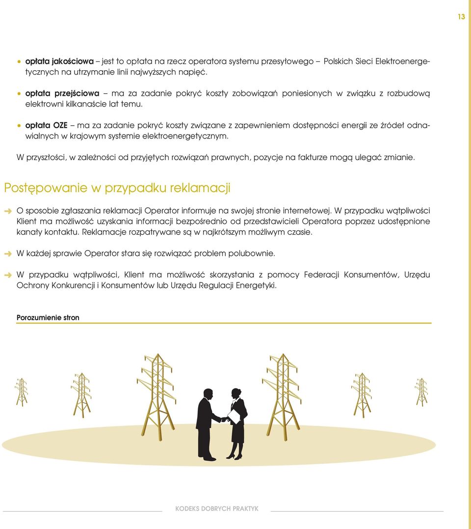 op ata OZE ma za zadanie pokryç koszty zwiàzane z zapewnieniem dost pnoêci energii ze êróde odnawialnych w krajowym systemie elektroenergetycznym.
