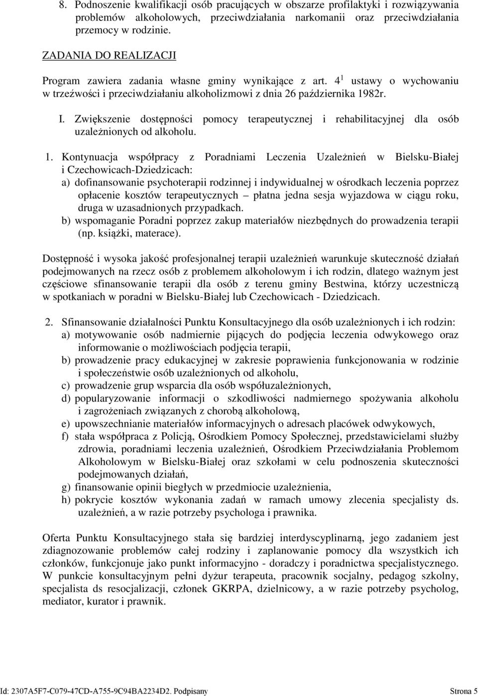 Zwiększenie dostępności pomocy terapeutycznej i rehabilitacyjnej dla osób uzależnionych od alkoholu. 1.