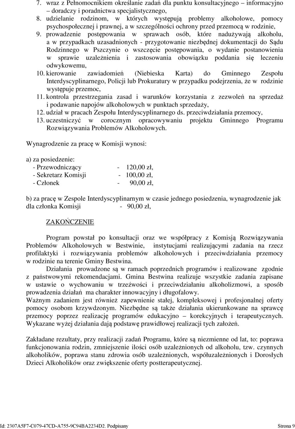 prowadzenie postępowania w sprawach osób, które nadużywają alkoholu, a w przypadkach uzasadnionych - przygotowanie niezbędnej dokumentacji do Sądu Rodzinnego w Pszczynie o wszczęcie postępowania, o