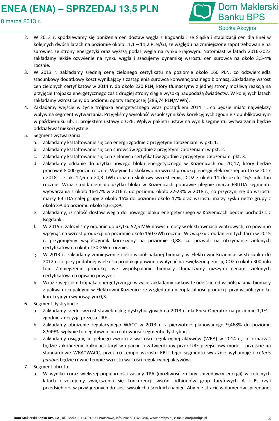 surowiec ze strony energetyki oraz wyższą podaż węgla na rynku krajowym.