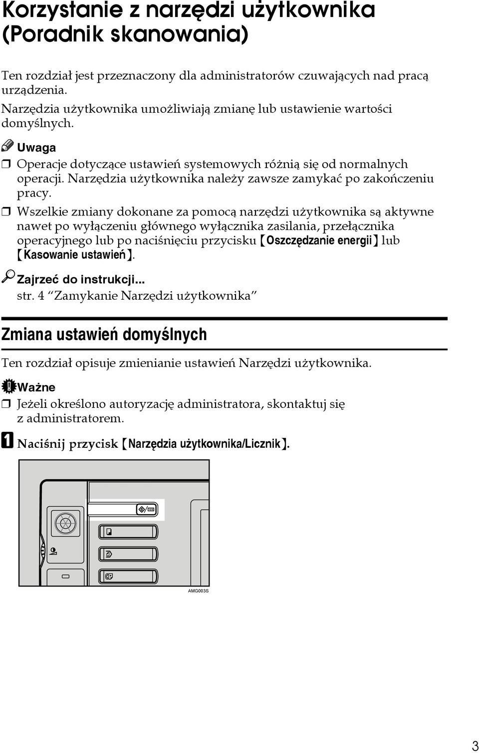 Narzêdzia uåytkownika naleåy zawsze zamykaæ po zakoñczeniu pracy.