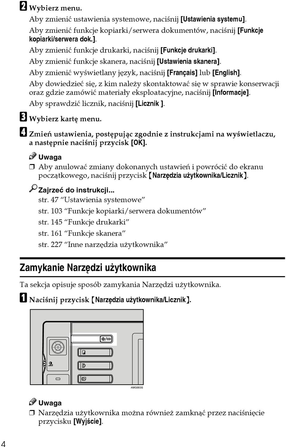 Aby dowiedzieæ siê, z kim naleåy skontaktowaæ siê w sprawie konserwacji oraz gdzie zamówiæ materiaây eksploatacyjne, naciãnij [Informacje]. Aby sprawdziæ licznik, naciãnij [Licznik ].