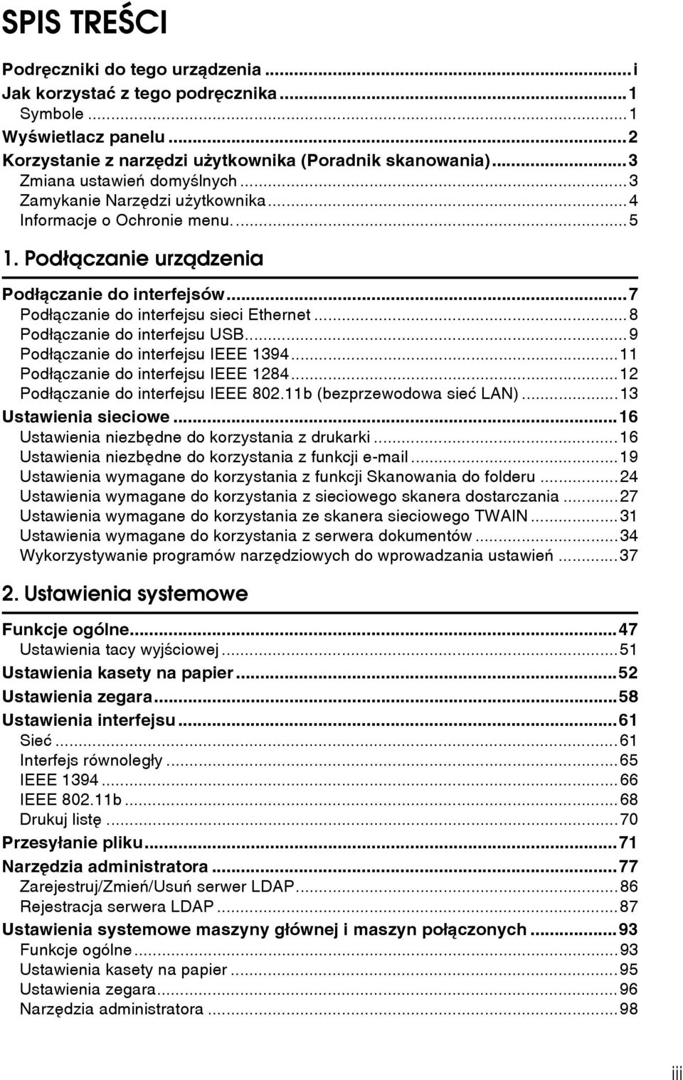 ..8 Podâàczanie do interfejsu USB...9 Podâàczanie do interfejsu IEEE 1394...11 Podâàczanie do interfejsu IEEE 1284...12 Podâàczanie do interfejsu IEEE 802.11b (bezprzewodowa sieæ LAN).