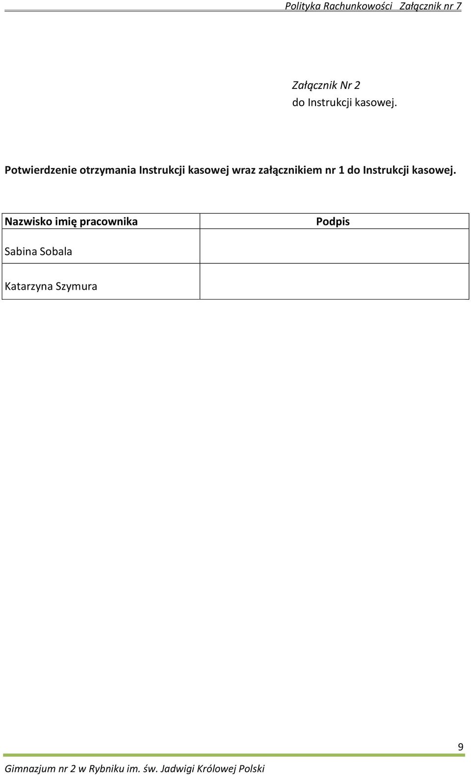 załącznikiem nr 1 do Instrukcji kasowej.