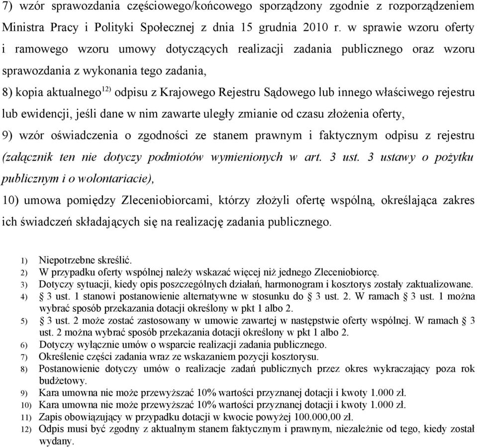 lub innego właściwego rejestru lub ewidencji, jeśli dane w nim zawarte uległy zmianie od czasu złożenia oferty, 9) wzór oświadczenia o zgodności ze stanem prawnym i faktycznym odpisu z rejestru