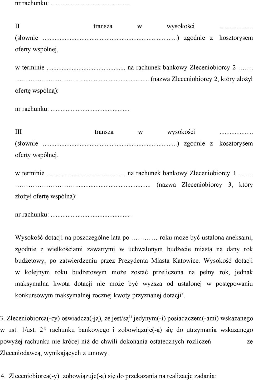 .. na rachunek bankowy Zleceniobiorcy 3.... (nazwa Zleceniobiorcy 3, który złożył ofertę wspólną): nr rachunku:.