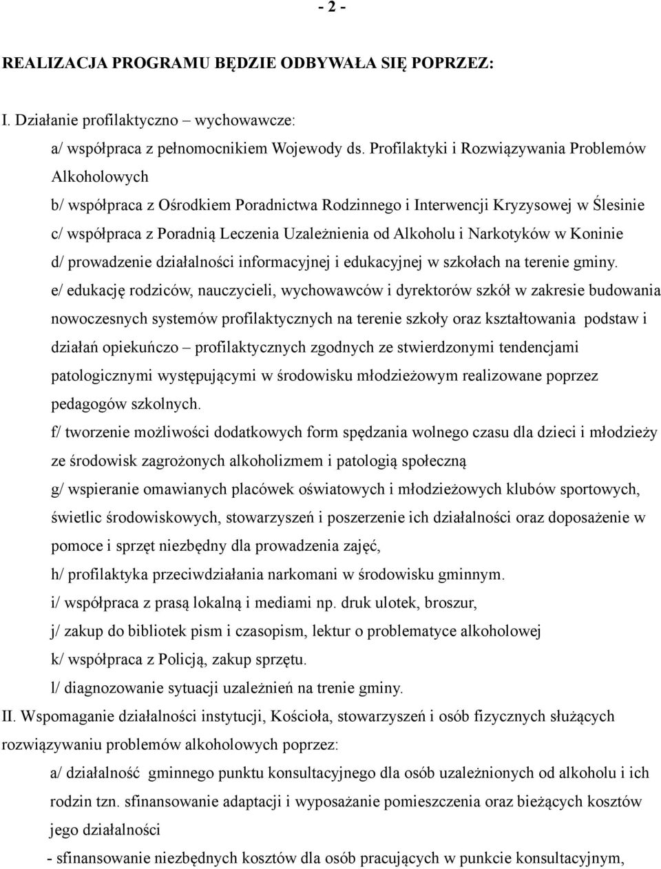 Narkotyków w Koninie d/ prowadzenie działalności informacyjnej i edukacyjnej w szkołach na terenie gminy.