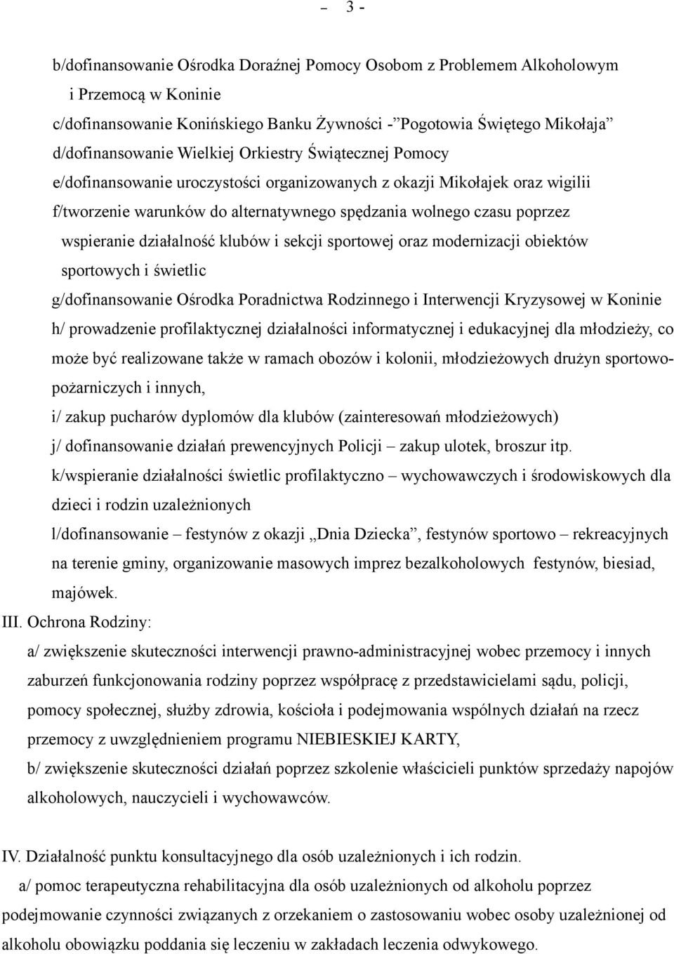 klubów i sekcji sportowej oraz modernizacji obiektów sportowych i świetlic g/dofinansowanie Ośrodka Poradnictwa Rodzinnego i Interwencji Kryzysowej w Koninie h/ prowadzenie profilaktycznej