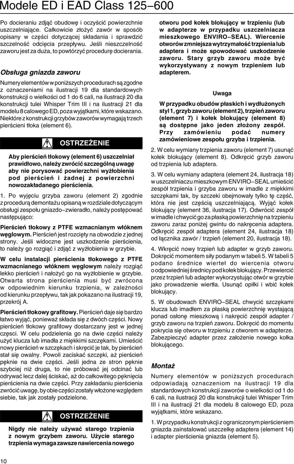 Obsługa gniazda zaworu Numery elementów w poniższych procedurach są zgodne z oznaczeniami na ilustracji 9 dla standardowych konstrukcji o wielkości od do 6 cali, na ilustracji 20 dla konstrukcji