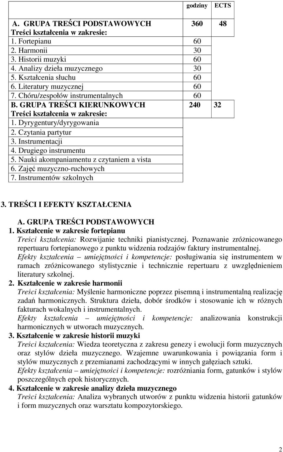 Drugiego instrumentu 5. Nauki akompaniamentu z czytaniem a vista 6. Zaj muzyczno-ruchowych 7. Instrumentów szkolnych 3. TRECI I EFEKTY KSZTAŁCENIA A. GRUPA TRECI PODSTAWOWYCH 1.