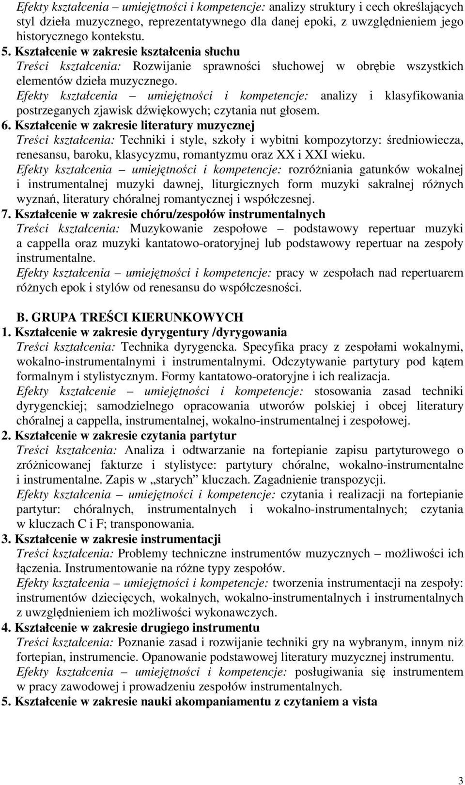 Efekty kształcenia umiejtnoci i kompetencje: analizy i klasyfikowania postrzeganych zjawisk dwikowych; czytania nut głosem. 6.