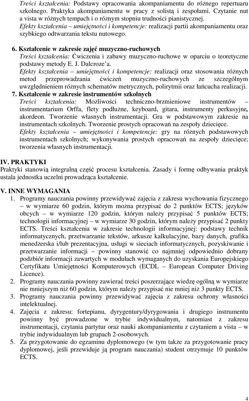 Efekty kształcenia umiejtnoci i kompetencje: realizacji partii akompaniamentu oraz szybkiego odtwarzania tekstu nutowego. 6.