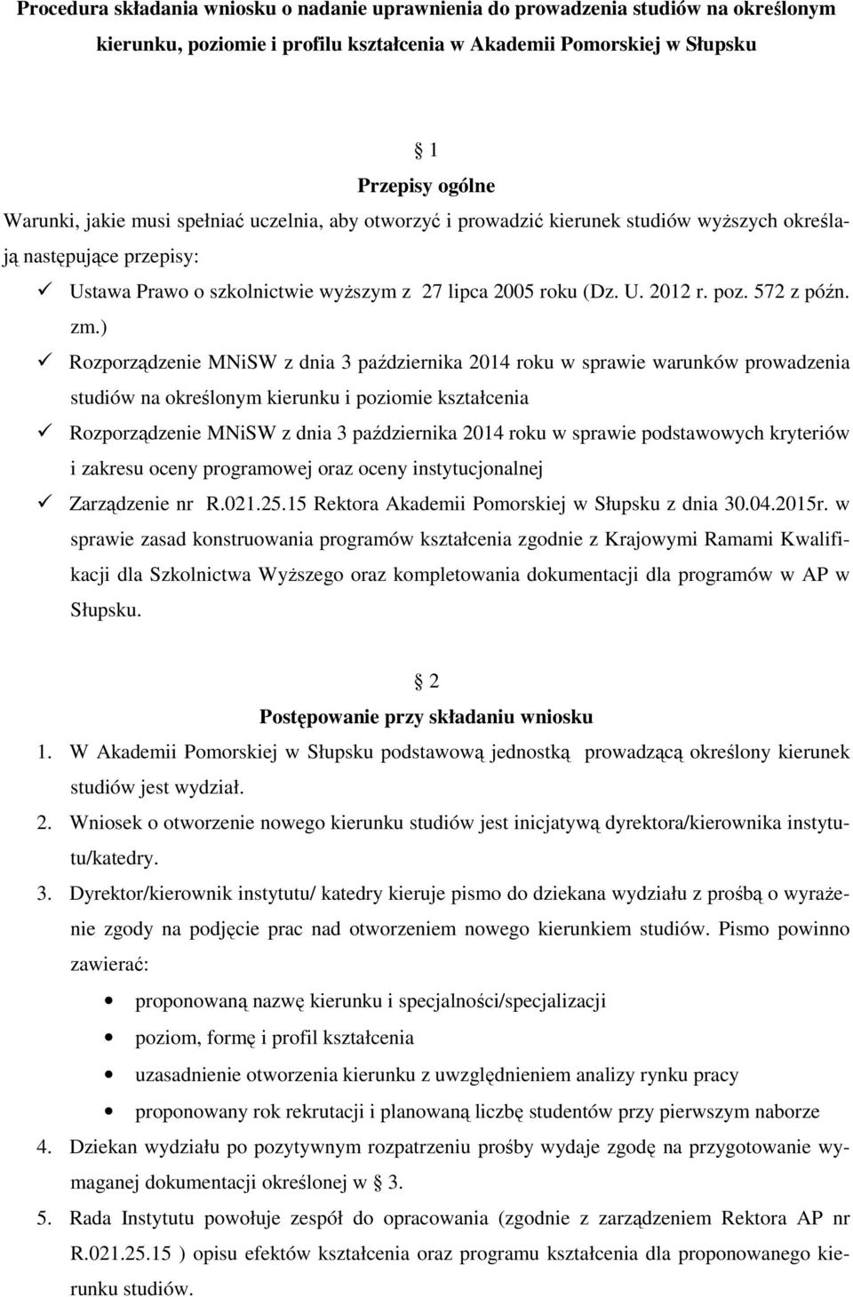 ) Rozporządzenie MNiSW z dnia 3 października 2014 roku w sprawie warunków prowadzenia studiów na określonym kierunku i poziomie kształcenia Rozporządzenie MNiSW z dnia 3 października 2014 roku w