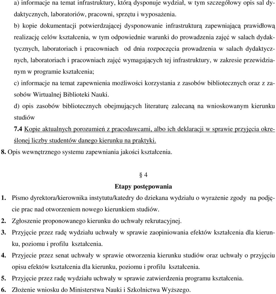 laboratoriach i pracowniach od dnia rozpoczęcia prowadzenia w salach dydaktycznych, laboratoriach i pracowniach zajęć wymagających tej infrastruktury, w zakresie przewidzianym w programie