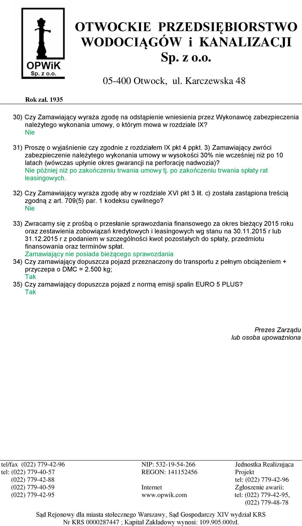 3) Zamawiający zwróci zabezpieczenie należytego wykonania umowy w wysokości 30% nie wcześniej niż po 10 latach (wówczas upłynie okres gwarancji na perforację nadwozia)?