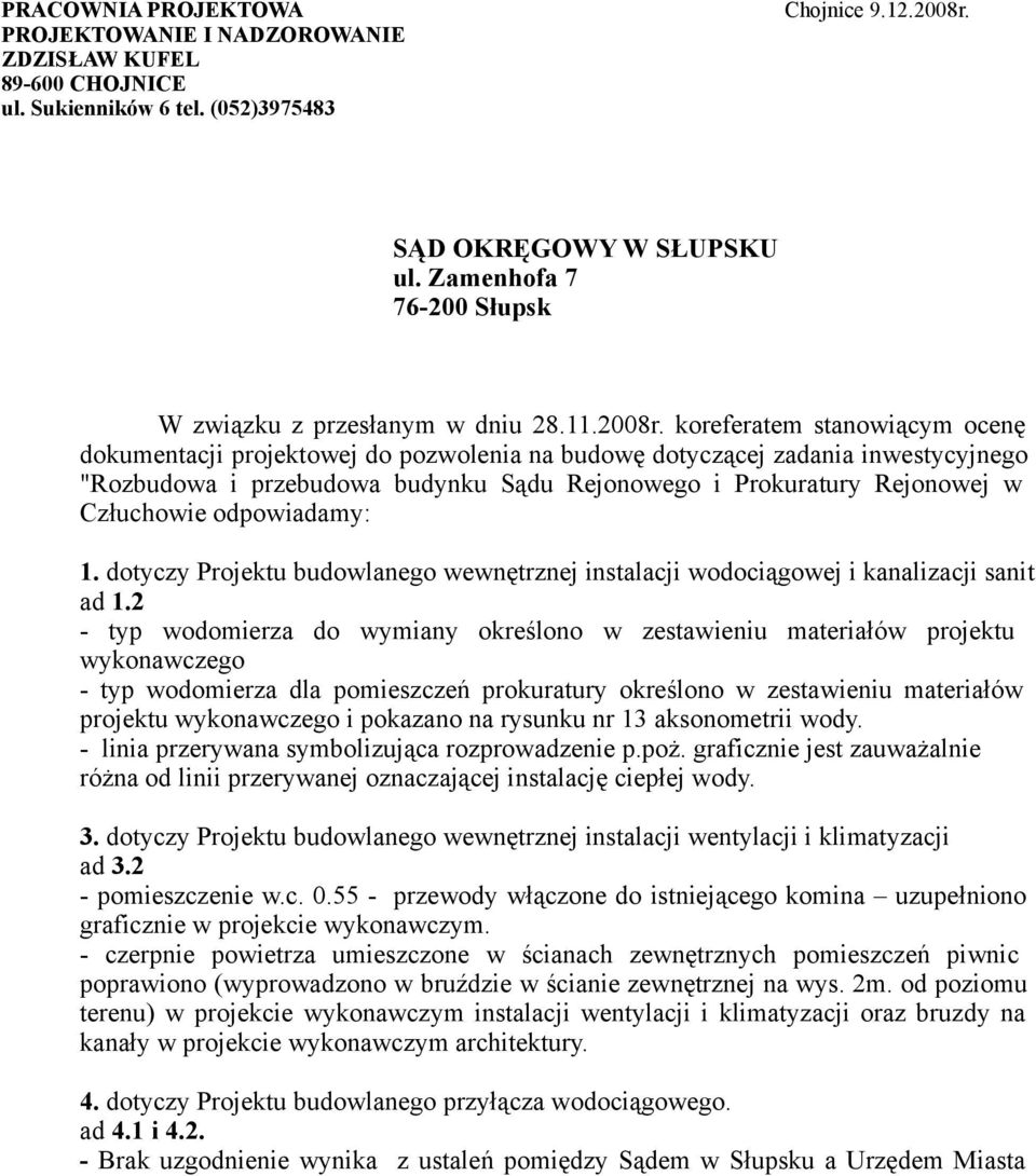 koreferatem stanowiącym ocenę dokumentacji projektowej do pozwolenia na budowę dotyczącej zadania inwestycyjnego "Rozbudowa i przebudowa budynku Sądu Rejonowego i Prokuratury Rejonowej w Człuchowie
