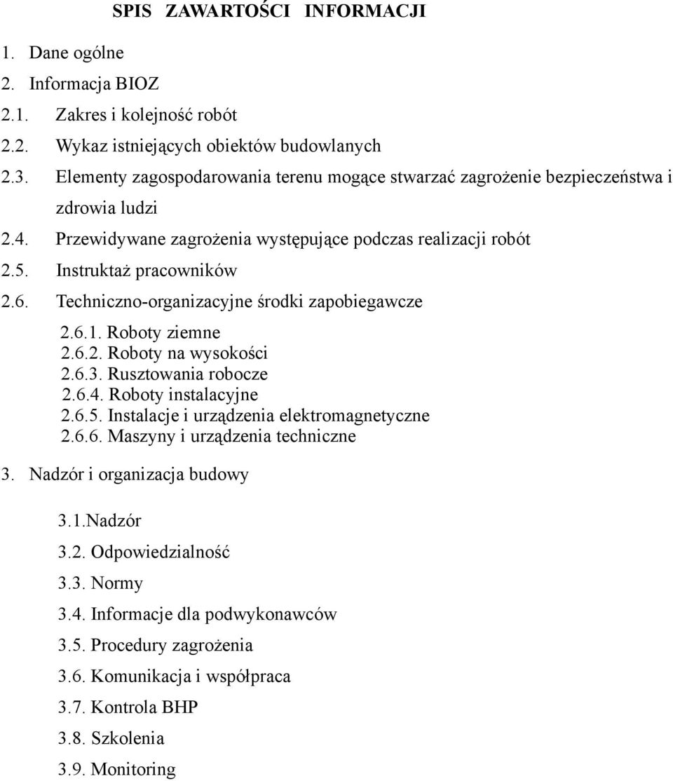 Techniczno-organizacyjne środki zapobiegawcze 2.6.1. Roboty ziemne 2.6.2. Roboty na wysokości 2.6.3. Rusztowania robocze 2.6.4. Roboty instalacyjne 2.6.5.