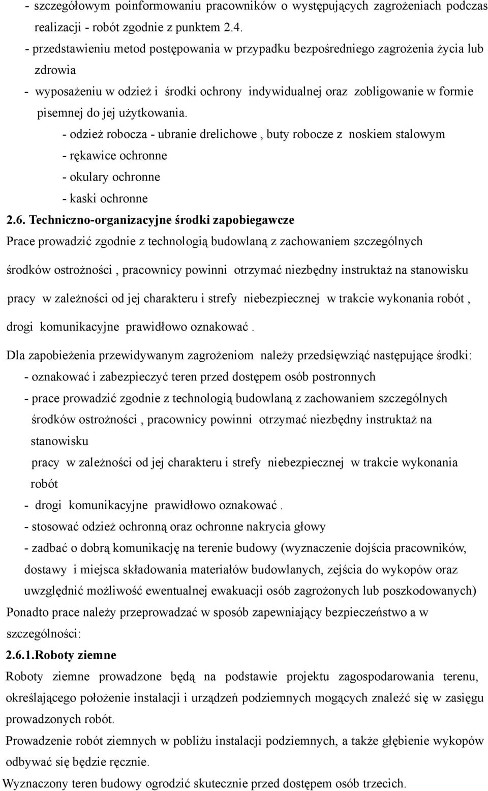 użytkowania. - odzież robocza - ubranie drelichowe, buty robocze z noskiem stalowym - rękawice ochronne - okulary ochronne - kaski ochronne 2.6.