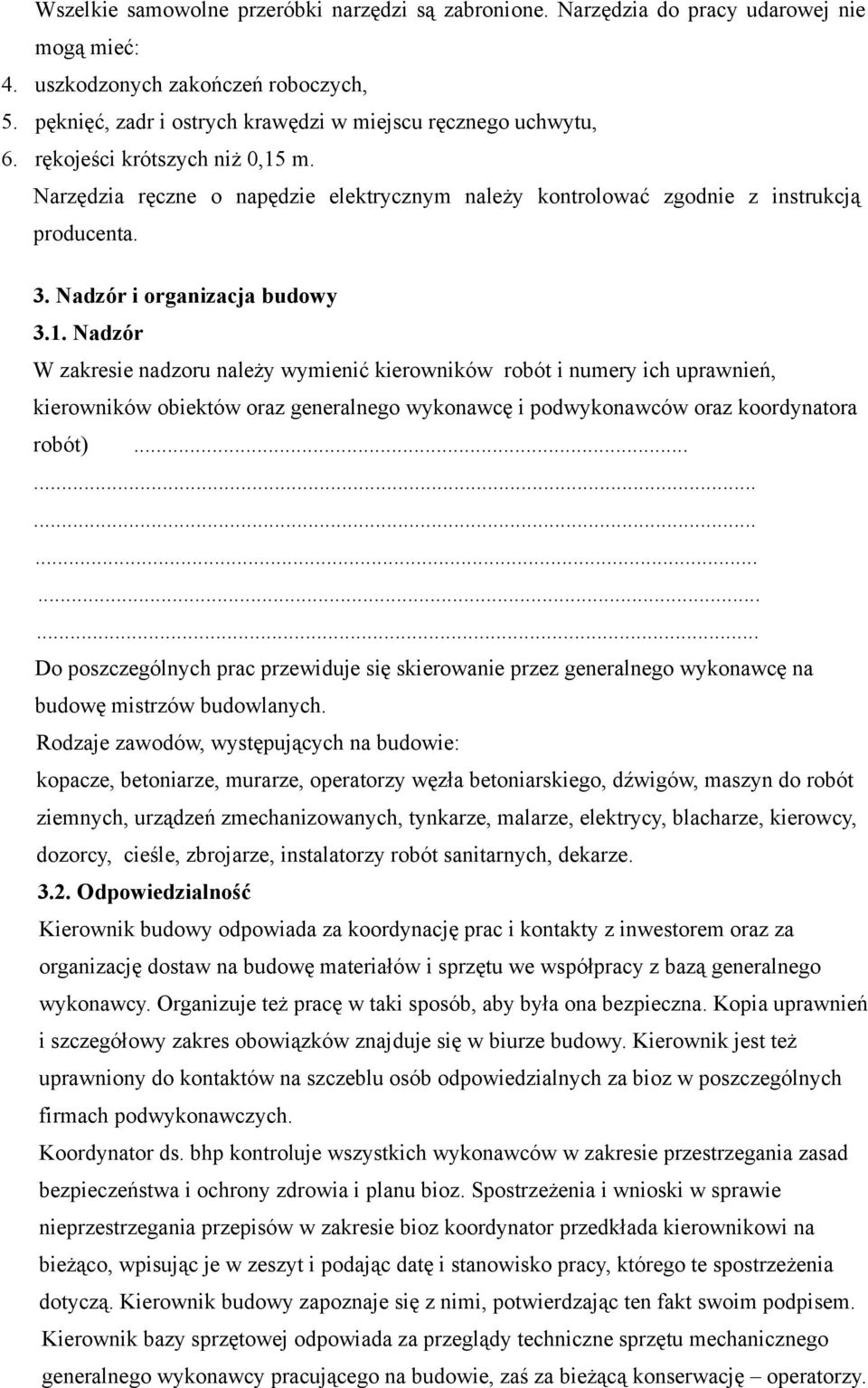 m. Narzędzia ręczne o napędzie elektrycznym należy kontrolować zgodnie z instrukcją producenta. 3. Nadzór i organizacja budowy 3.1.