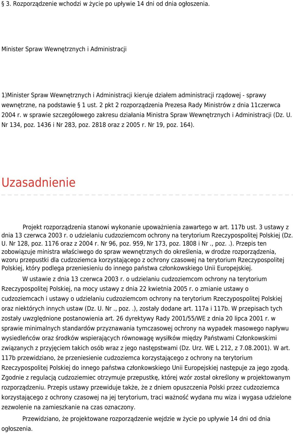 2 pkt 2 rozporządzenia Prezesa Rady Ministrów z dnia 11czerwca 2004 r. w sprawie szczegółowego zakresu działania Ministra Spraw Wewnętrznych i Administracji (Dz. U. Nr 134, poz. 1436 i Nr 283, poz.