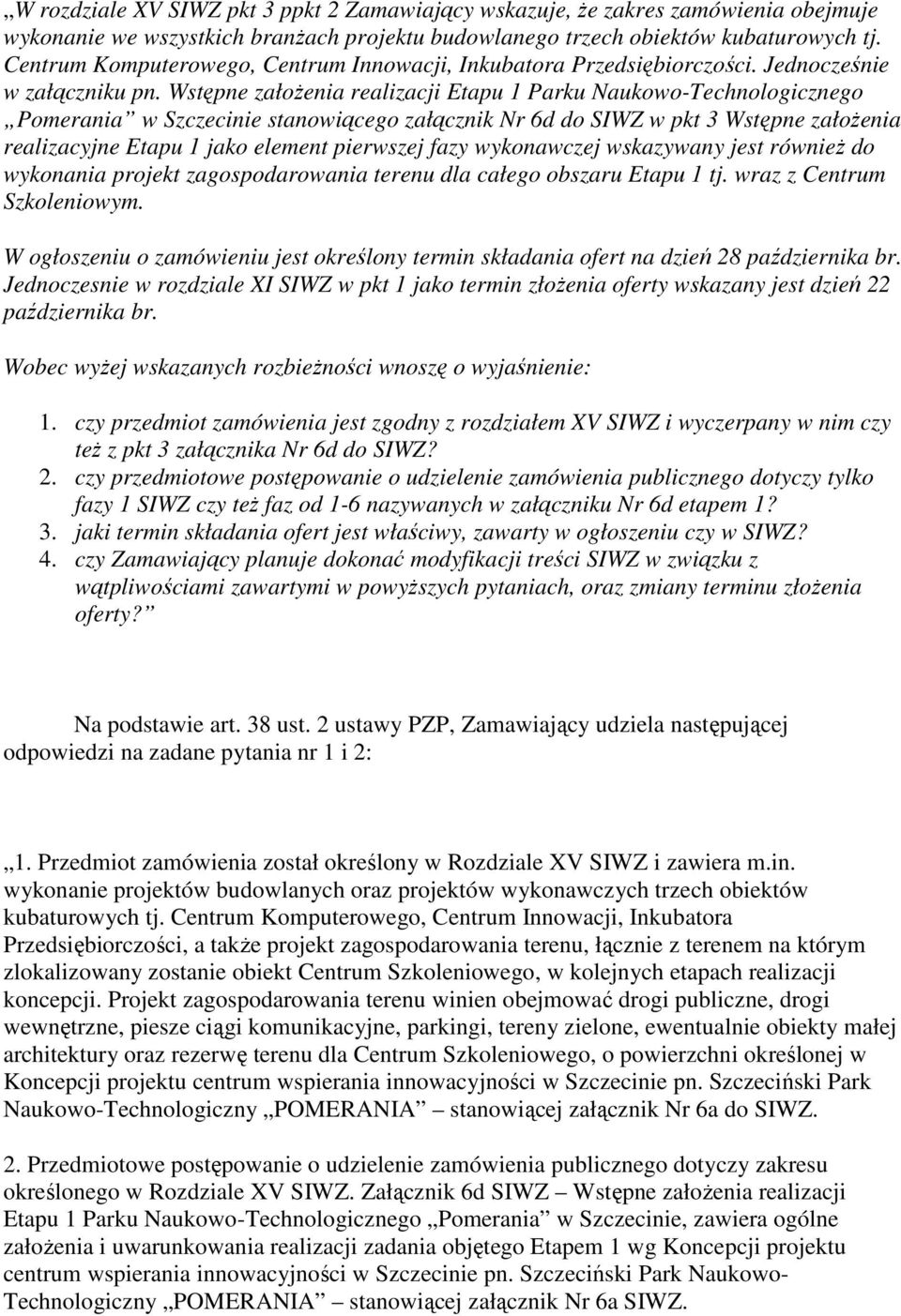 Wstępne załoŝenia realizacji Etapu 1 Parku Naukowo-Technologicznego Pomerania w Szczecinie stanowiącego załącznik Nr 6d do SIWZ w pkt 3 Wstępne załoŝenia realizacyjne Etapu 1 jako element pierwszej