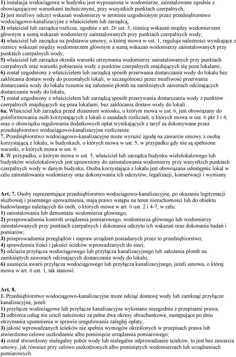 3, różnicę wskazań między wodomierzem głównym a sumą wskazań wodomierzy zainstalowanych przy punktach czerpalnych wody; 4) właściciel lub zarządca na podstawie umowy, o której mowa w ust.