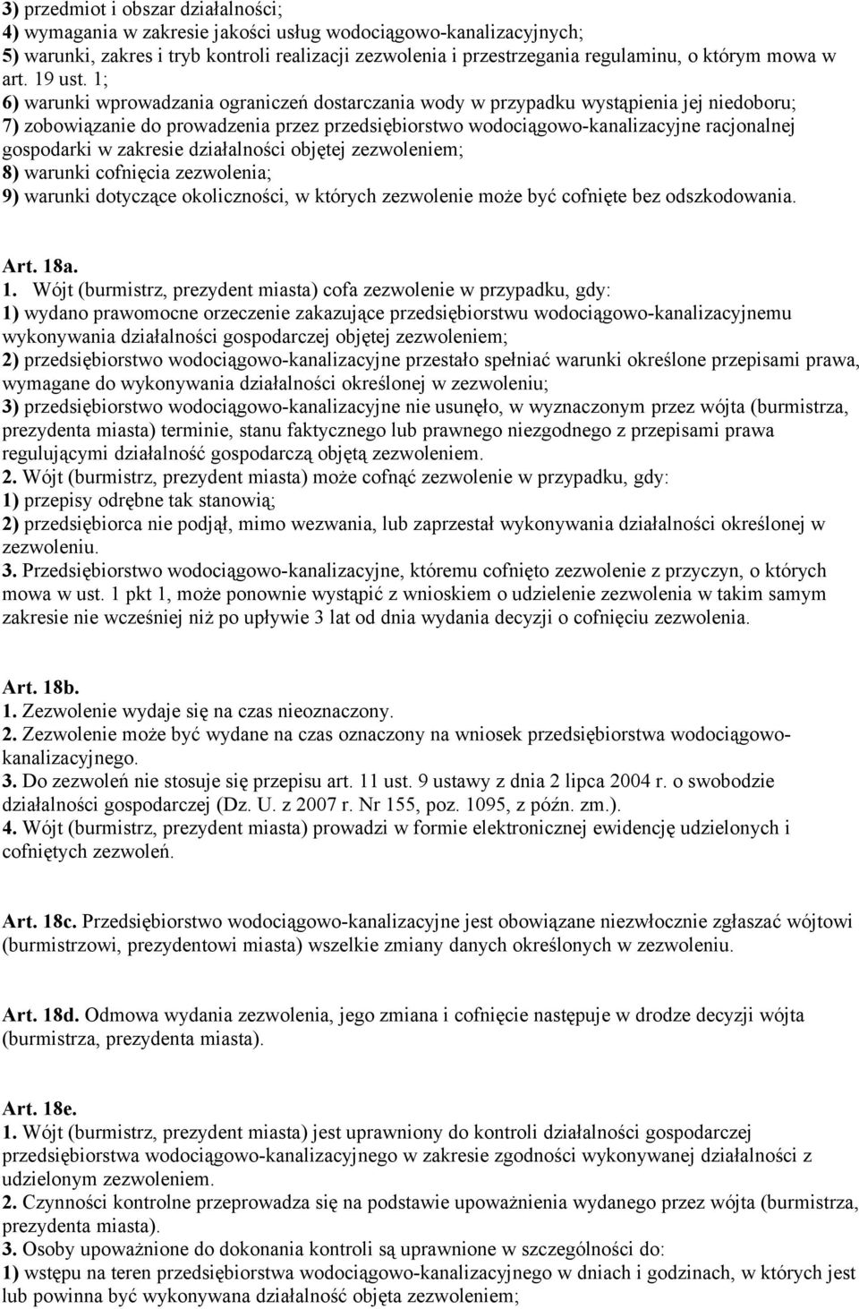 1; 6) warunki wprowadzania ograniczeń dostarczania wody w przypadku wystąpienia jej niedoboru; 7) zobowiązanie do prowadzenia przez przedsiębiorstwo wodociągowo-kanalizacyjne racjonalnej gospodarki w