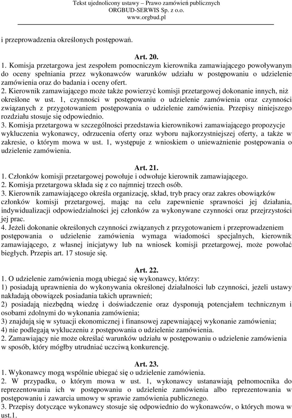 ofert. 2. Kierownik zamawiającego może także powierzyć komisji przetargowej dokonanie innych, niż określone w ust.