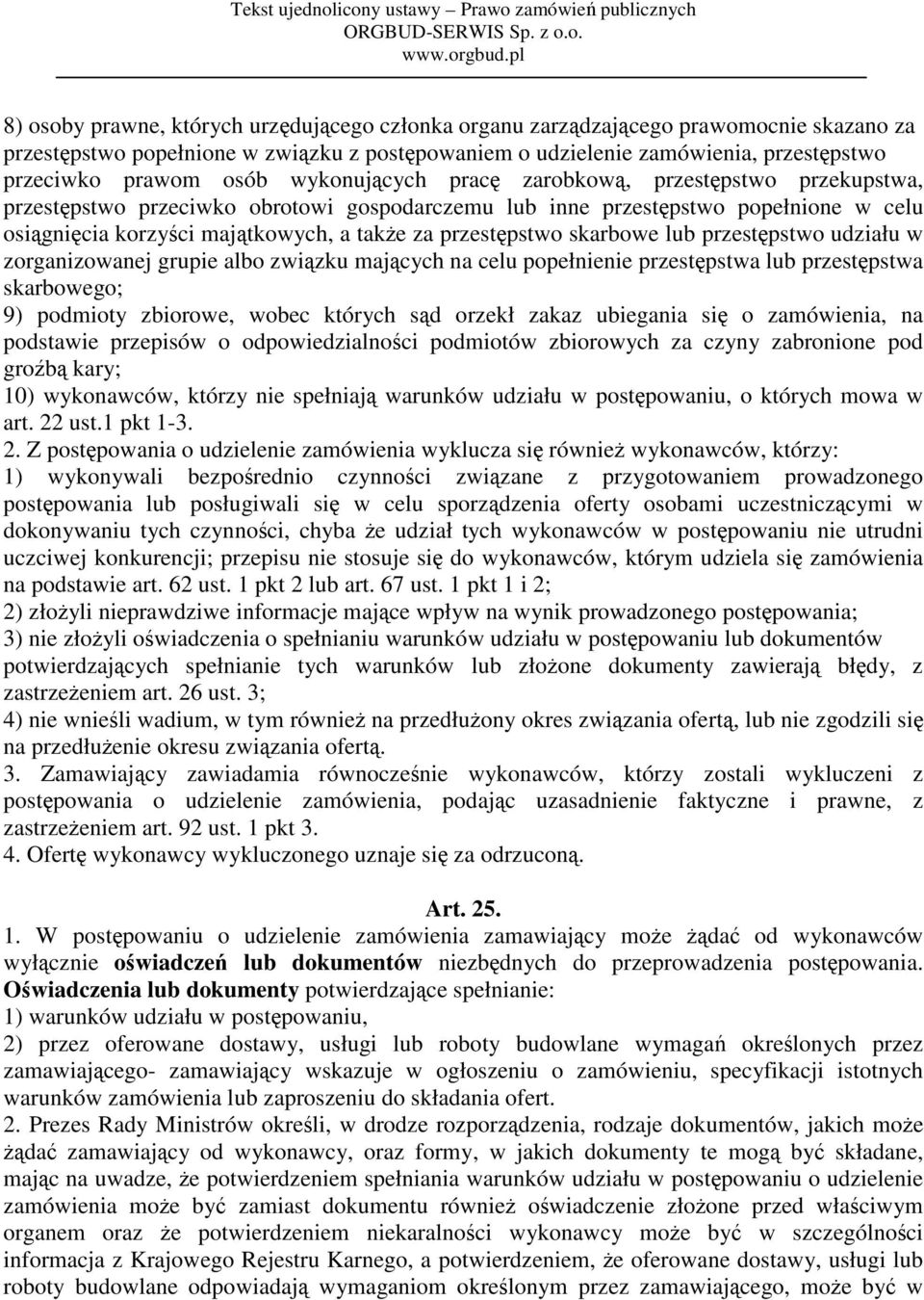przestępstwo skarbowe lub przestępstwo udziału w zorganizowanej grupie albo związku mających na celu popełnienie przestępstwa lub przestępstwa skarbowego; 9) podmioty zbiorowe, wobec których sąd