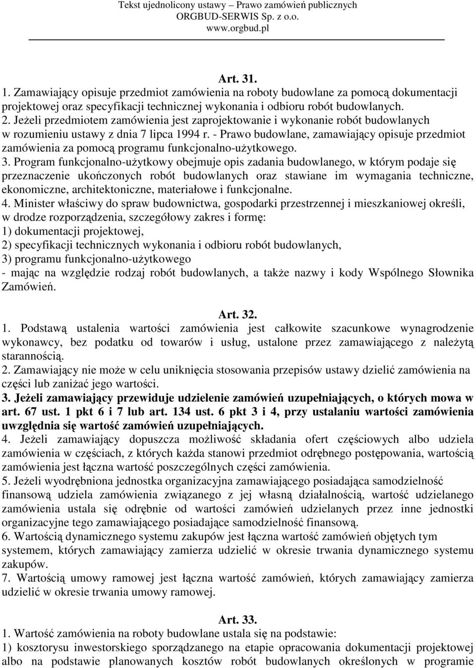 - Prawo budowlane, zamawiający opisuje przedmiot zamówienia za pomocą programu funkcjonalno-użytkowego. 3.