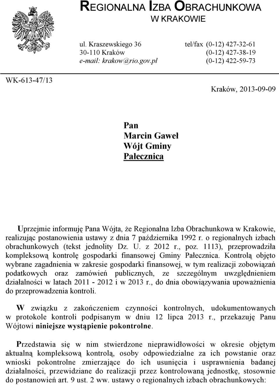 z dnia 7 października 1992 r. o regionalnych izbach obrachunkowych (tekst jednolity Dz. U. z 2012 r., poz. 1113), przeprowadziła kompleksową kontrolę gospodarki finansowej Gminy Pałecznica.